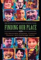 Finding Our Place: 100 Memorable Adoptees, Fostered Persons, and Orphanage Alumni 0313342709 Book Cover