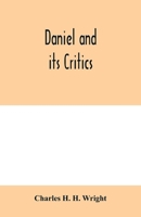Daniel and its critics; being a critical and grammatical commentary 9354000347 Book Cover