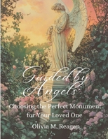 Guided by Angels: Choosing the Perfect Monument for Your Loved One B0DFXPNVRM Book Cover