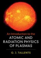 An Introduction to the Atomic and Radiation Physics of Plasmas 1108419542 Book Cover