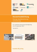 Bauwerksabdichtung - Planung, Qualitätssicherung und Sanierung.: 52. Frankfurter Bausachverständigentag am 29. September 2017. 3816799663 Book Cover