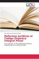 Reformas Jurídicas al Código Orgánico Integral Penal: Con relación al Procedimiento Directo establecido en el articulo 640. 6202162929 Book Cover