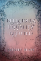 Religious Equality Refuted 1088160751 Book Cover