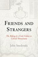Friends and Strangers: The Making of a Creole Culture in Colonial Pennsylvania 0812222032 Book Cover