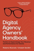 Digital Agency Owners' Handbook: Tactics to Supercharge Your Revenue and Performance for Clients 1039152430 Book Cover