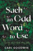 Such an Odd Word to Use: Secrets don't hide, they echo 1917523629 Book Cover