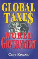 Global Taxes for World Government 1563841258 Book Cover