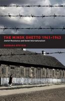 Resistance in the Minsk Ghetto 1941-1943: Jewish Resistance and Soviet Internationalism 0520242424 Book Cover