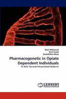Pharmacogenetic in Opiate Dependent Individuals: Its Role Towards Personalised Medicine 3843378282 Book Cover