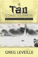 Tao Consciousness: Before the Tao Te Ching and after Ramana 1958848786 Book Cover