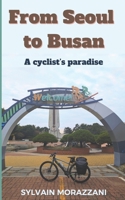 From Seoul to Busan: A cyclist's paradise B0F48Z19N4 Book Cover