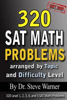 320 SAT Math Problems arranged by Topic and Difficulty Level 1470002310 Book Cover