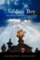 Soldier Boy: The War Between Michael and Lucifer 1425136524 Book Cover