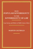 From Popular Sovereignty to the Sovereignty of Law: Law, Society, and Politics in Fifth-Century Athens 0520067983 Book Cover