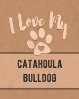 I Love My Catahoula Bulldog: Keep Track of Your Dog's Life, Vet, Health, Medical, Vaccinations and More for the Pet You Love 1074564839 Book Cover