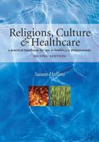 Religions, Culture and Healthcare: A Practical Handbook for Use in Healthcare Environments, Second Edition 1846192609 Book Cover