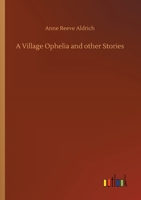 A Village Ophelia and Other Stories 3842477244 Book Cover