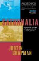 Saturnalia: Traveling from Cape Town to Kampala in Search of an African Utopia 194020738X Book Cover