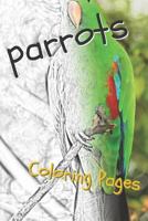 Parrot Coloring Pages: Beautiful Parrots Drawings for Kids and for Adults Relaxation 1090515308 Book Cover