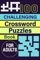 100 Challenging Crossword Puzzle Book For Adults: 100 Crossword Puzzles In A Book B0BFHGNNLH Book Cover