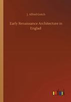 Early Renaissance Architecture in Englad 3752345683 Book Cover