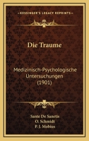 Die Traume: Medizinisch-Psychologische Untersuchungen (1901) 1168092582 Book Cover