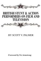British Stunt & Action Performers on Film & Television 194478876X Book Cover