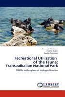 Recreational Utilization of the Fauna: Transbaikalian National Park: Wildlife in the sphere of ecological tourism 3848425114 Book Cover