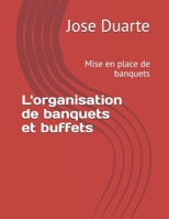 L'organisation de banquets et buffets: Mise en place de banquets 1517776538 Book Cover