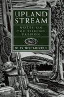 Upland Stream: Notes on the Fishing Passion 0316931721 Book Cover