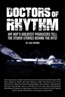 Doctors of Rhythm: Hip Hop's Greatest Producers Tell the Studio Stories Behind the Hits! 1538485419 Book Cover