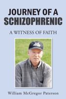 Journey of a Schizophrenic: A Witness of Faith 1496901460 Book Cover
