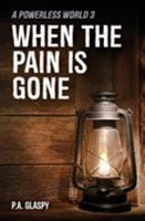 When the Pain is Gone 1910780723 Book Cover