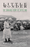 Little Wonder: The Fabulous Story of Lottie Dod, the World's First Female Sports Superstar 1617758191 Book Cover
