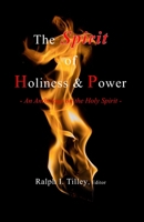 The Spirit of Holiness & Power: An Anthology on the Holy Spirit 1732808732 Book Cover