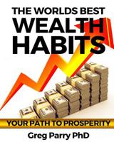 The Worlds Best Wealth Habits: Your Path To Prosperity in 2018 1981702490 Book Cover