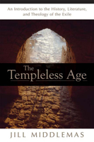 The Templeless Age: An Introduction to the History, Literature, and Theology of the Exile 0664231306 Book Cover