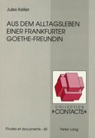 Aus Dem Alltagsleben Einer Frankfurter Goethe-Freundin: Unveroffentlichte Briefe Der Anna Elisabeth Schonemann Geborene D'Orville An Ihre Tochter Lili (Collection Contacts) 3906754901 Book Cover