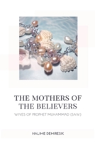 The Mothers of the Believers - Wives of Prophet Muhammad (saw) 9388850637 Book Cover