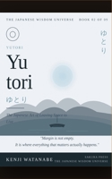 Yutori: The Japanese Art of Leaving Space to Live B0H35TVP29 Book Cover