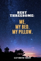 Best Threesome Me My Bed My Pillow Sleep Monitor Tracker: Track Your Sleep Pattern To Help Cure Insomnia / Sleep Journal Log / Monitor Your Sleeping ... Disorder Tracking / Record Sleeping Pattern 1678927511 Book Cover