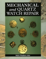 Mechanical and Quartz Watch Repair 1861262337 Book Cover