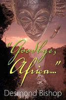 Goodbye, Africa... 1609111494 Book Cover