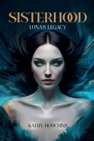 SISTERHOOD LUNA’S LEGACY 130409359X Book Cover