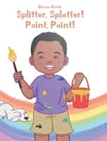 Splitter, Splatter! Paint, Paint! 1633389049 Book Cover