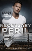 Necessary Peril: A Small-town Christian Romantic Suspense (Large Print) (Triumph Over Adversity Military Heroes) 1953244467 Book Cover