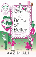 On the Brink of Belief: Queer Writing from South Asia 0143475002 Book Cover
