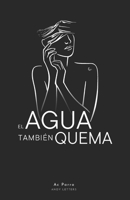 el Agua también Quema (Spanish Edition) B0CJLLS6T2 Book Cover