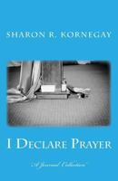 I Declare Prayer: Standing Against the Attacks 1482352311 Book Cover