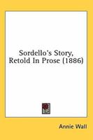 Sordello's Story, Retold In Prose 054891303X Book Cover